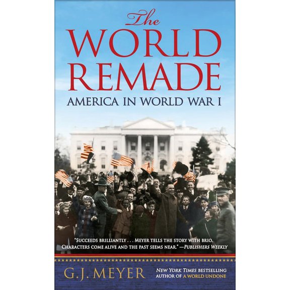 The World Remade: America in World War I, (Paperback)