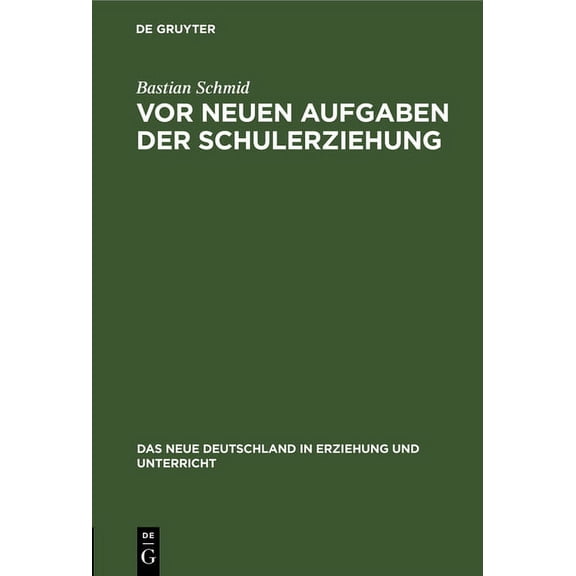 Neue Deutschland in Erziehung Und Unterr VOR Neuen Aufgaben Der Schulerziehung, Book 8, (Hardcover)