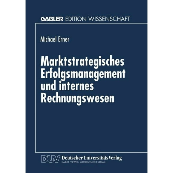 Gabler Edition Wissenschaft Marktstrategisches Erfolgsmanagement Und Internes Rechnungswesen, (Paperback)
