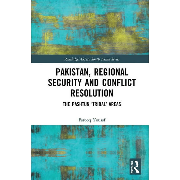Routledge/Asian Studies Association of A Pakistan, Regional Security and Conflict Resolution: The Pashtun 'Tribal' Areas, (Hardcover)