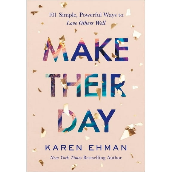 Make Their Day: 101 Simple, Powerful Ways to Love Others Well, (Paperback)