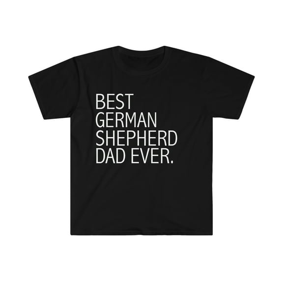 Best German Shepherd Dog Dad Ever Unisex T-shirt S-3XL Dog Owner Lover