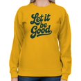 thumbnail image 2 of Smartprints Let It Be Good Inspirational Women's Sweatshirt Gold, Cotton, S, 2 of 4