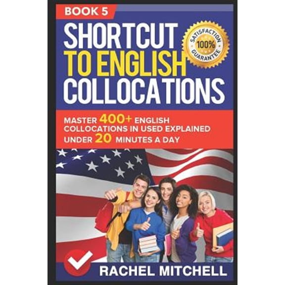 Pre-Owned Shortcut to English Collocations: Master 400+ English Colloc Shortcut to English Collocations: Master 400+ English Collocations in Used Explained Under 20 Minutes a Day (Book 5), Book 5, (Paperback)