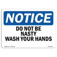 thumbnail image 1 of SignMission OS-NS-A-710-L-11074 7 x 10 in. OSHA Notice Sign - Do Not Be Nasty Wash Your Hands, 1 of 1