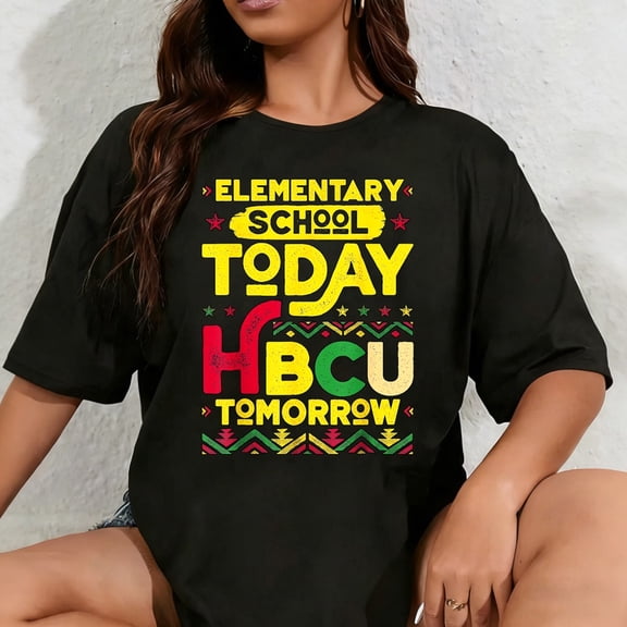 100% Cotton Unisex Elementary School Today Future HBCU Black College Tomorrow T-Shirt