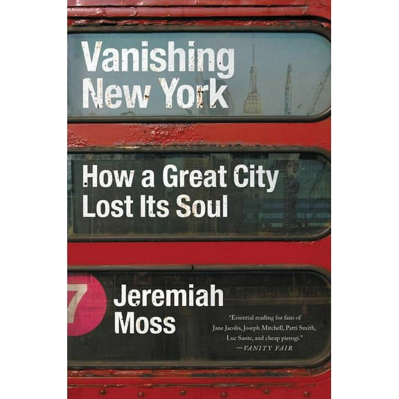 Vanishing New York: How a Great City Lost Its Soul, (Paperback)