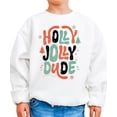 thumbnail image 3 of Holly Jolly Dude Sweatshirts for Toddlers and Kids Festive Christmas Holiday Sweater for Boys White Sweatshirt Youth Small, 3 of 5