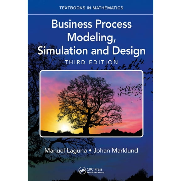 Textbooks in Mathematics: Business Process Modeling, Simulation and Design (Paperback)