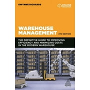Warehouse Management: The Definitive Guide to Improving Efficiency and Minimizing Costs in the Modern Warehouse -- Gwynne Richards