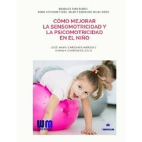 Cómo mejorar la sensomotricidad y la psicomotricidad en el niño (Paperback)