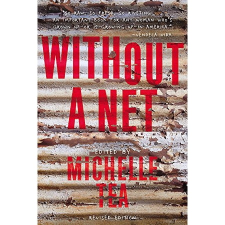 Without a Net: The Female Experience of Growing Up Working Class Live Girls   Pre-Owned Paperback 1580056660 9781580056663 Tea  Michelle