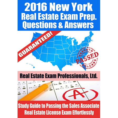 2016 New York Real Estate Exam Prep Questions and Answers: Study Guide to Passing the Salesperson Real Estate License Exam Effortlessly -