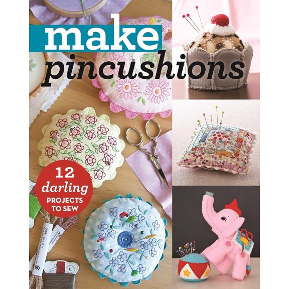 Pre-Owned Make Pincushions: 12 Darling Projects to Sew (Paperback) 1617452556 9781617452550