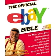 Official Ebay Bible: The Official Ebay Bible : The Most Up Date Comph Ht Manl for Everyone from 1st Time Users People Who Want (Paperback)