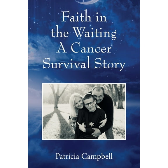 Faith in the Waiting A Cancer Survival Story, (Paperback)