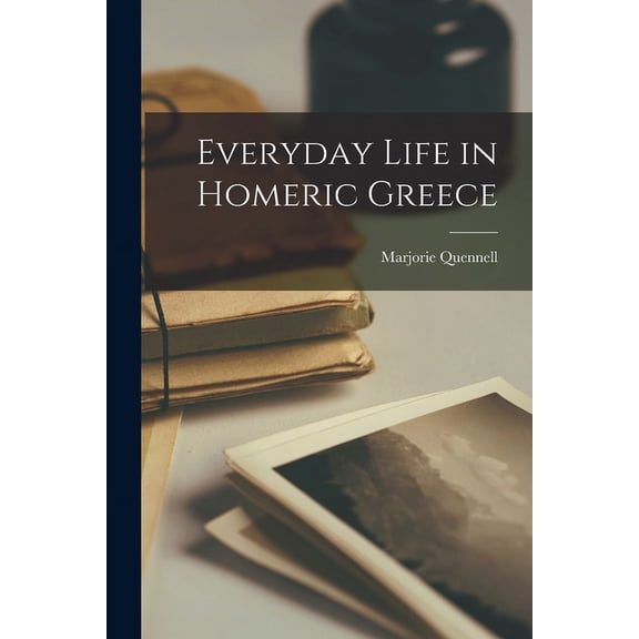 Everyday Life in Homeric Greece, (Paperback)