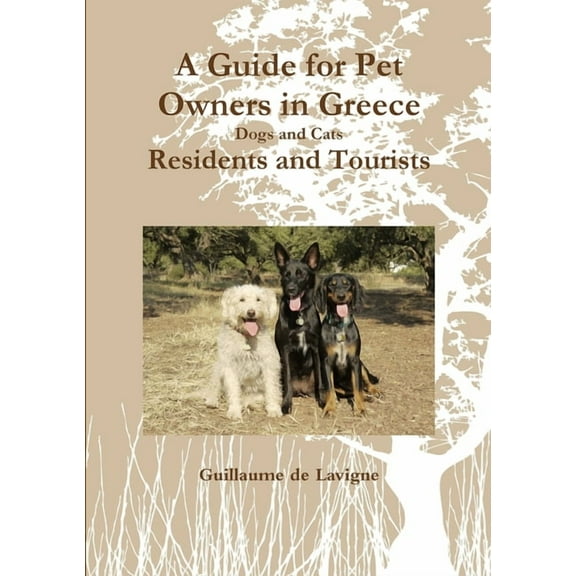 A Guide for Pet Owners in Greece Residents and Tourists, (Paperback)