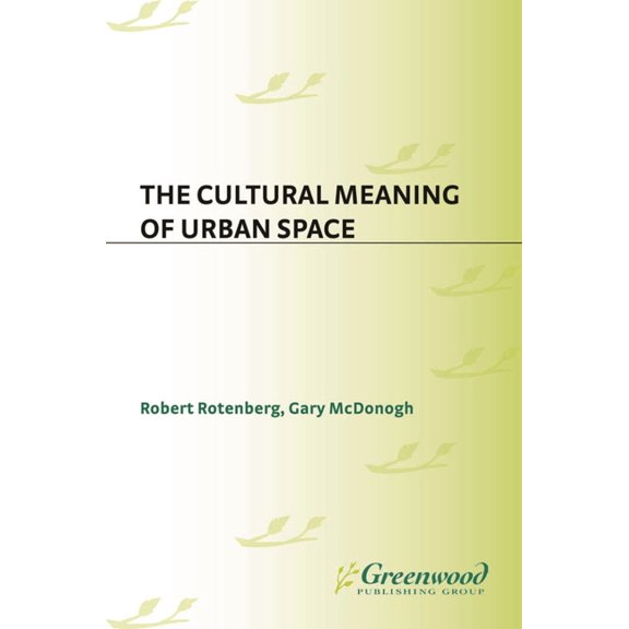 Contemporary Urban Studies The Cultural Meaning of Urban Space, (Hardcover)