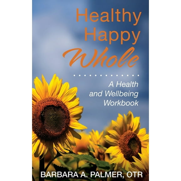 Healthy. Happy. Whole.: A Health and Wellbeing Workbook (Paperback)