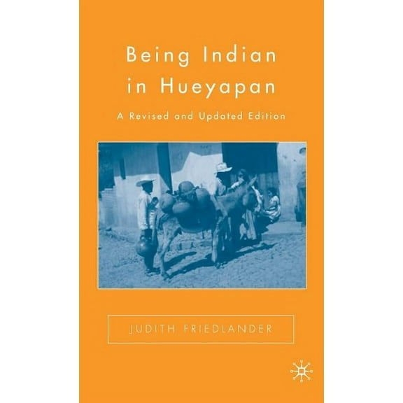 Being Indian in Hueyapan, (Hardcover)