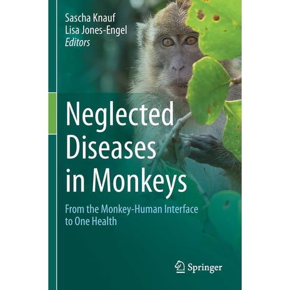 Neglected Diseases in Monkeys: From the Monkey-Human Interface to One Health, (Paperback)