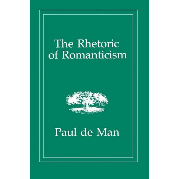 The Rhetoric of Romanticism, (Paperback)