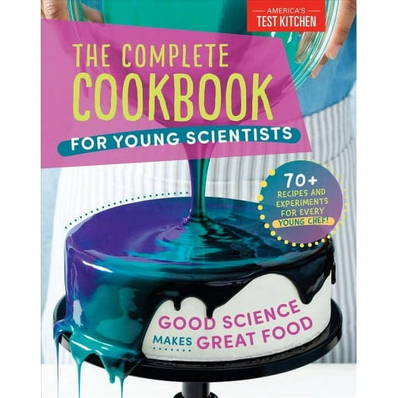 Young Chefs Series: The Complete Cookbook for Young Scientists : Good Science Makes Great Food: 70 Recipes, Experiments, & Activities (Hardcover)