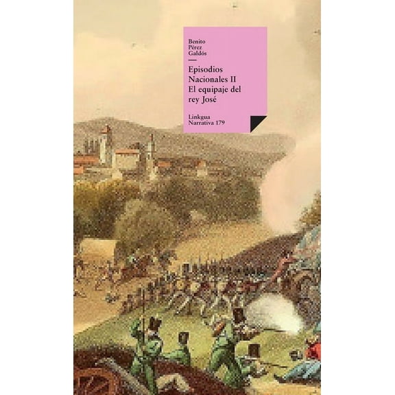 Narrativa Episodios nacionales II: El equipaje del rey JosÃ©, Book 179, (Hardcover)