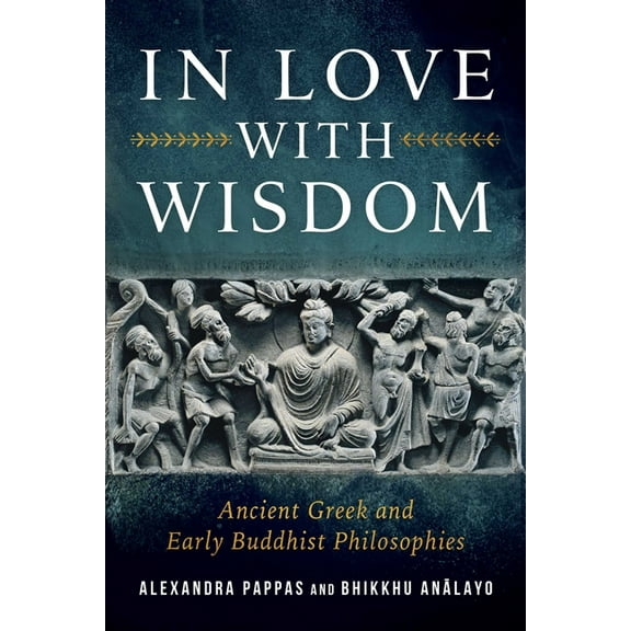 In Love with Wisdom: Ancient Greek and Early Buddhist Philosophies, (Hardcover)