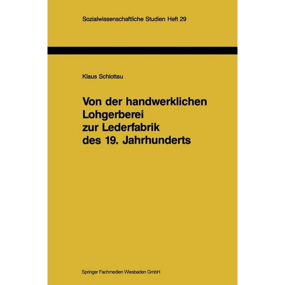 Von Der Handwerklichen Lohgerberei Zur Lederfabrik Des 19. Jahrhunderts: Zur Bedeutung Nachwachsender Rohstoffe FÃ¼r Die , (Paperback)