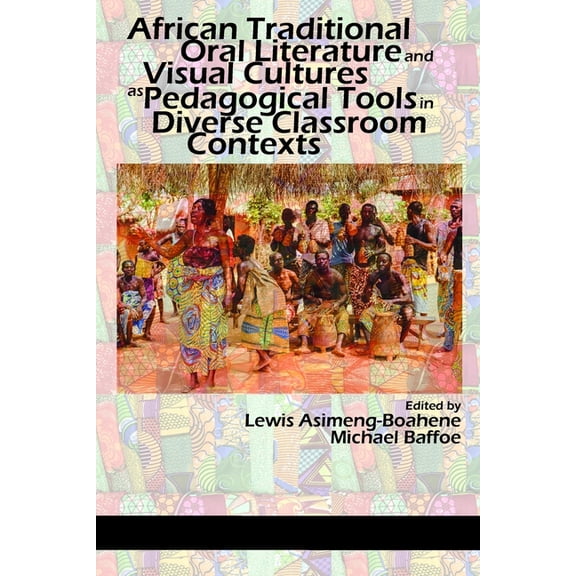 African Traditional Oral Literature and Visual Cultures as Pedagogical Tools in Diverse Classroom Contexts, (Hardcover)
