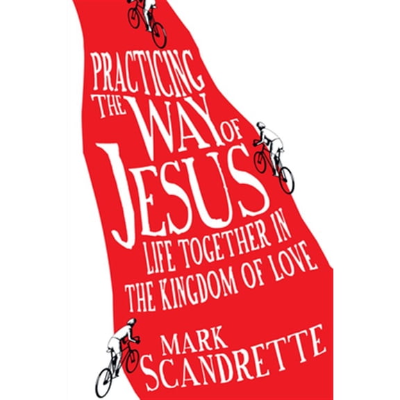 Pre-Owned Practicing the Way of Jesus: Life Together in the Kingdom of Love (Paperback) 0830836349 9780830836345
