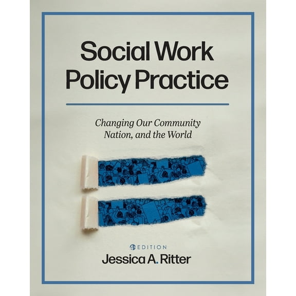 Social Work Policy Practice: Changing Our Community, Nation, and the World, (Paperback)
