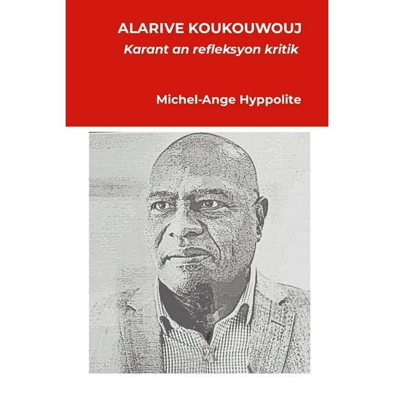 Alarive Koukouwouj: Karant an refleksyon kritik, (Paperback)