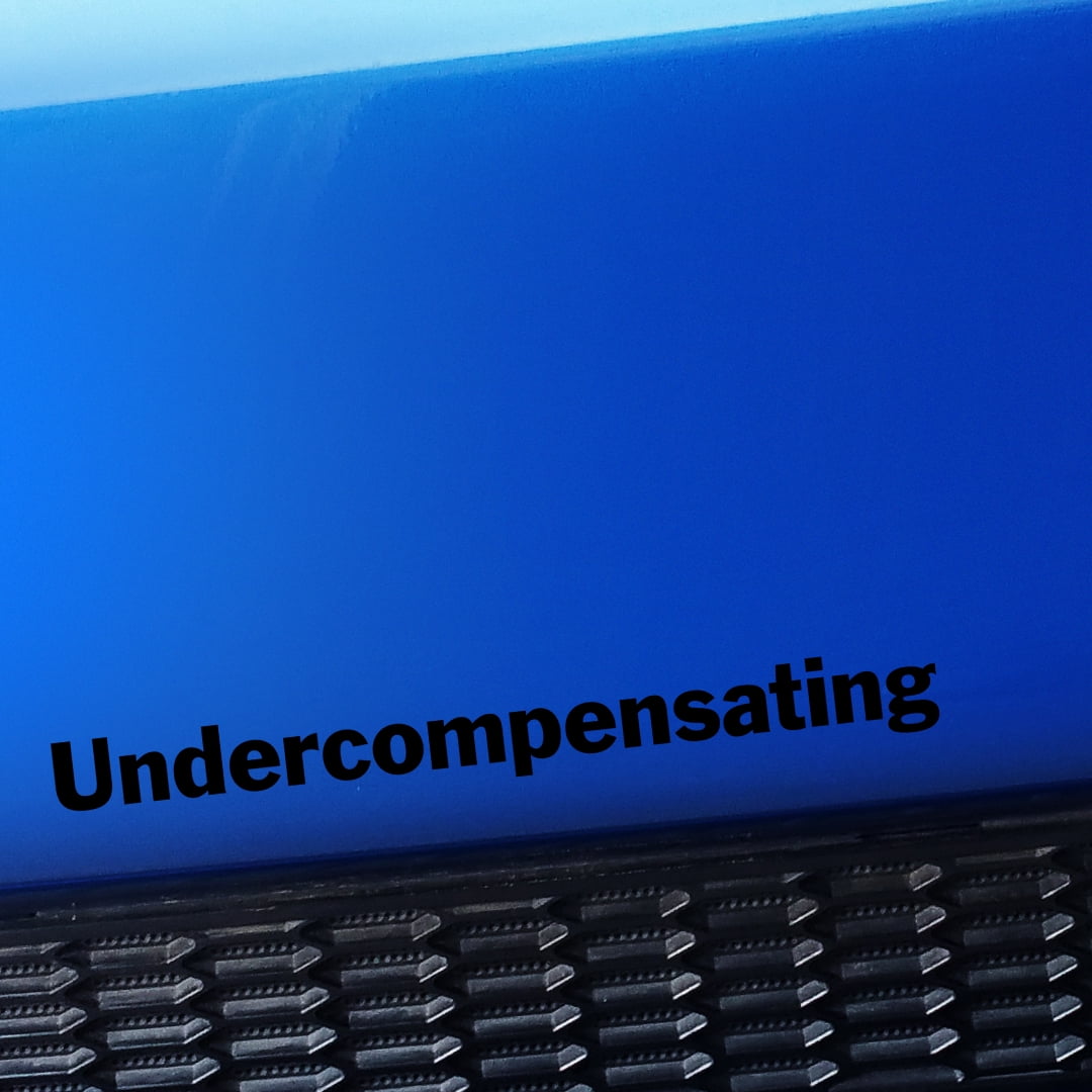 Undercompensating - Vinyl Decal - Choose Color - [BLACK] - Walmart.com