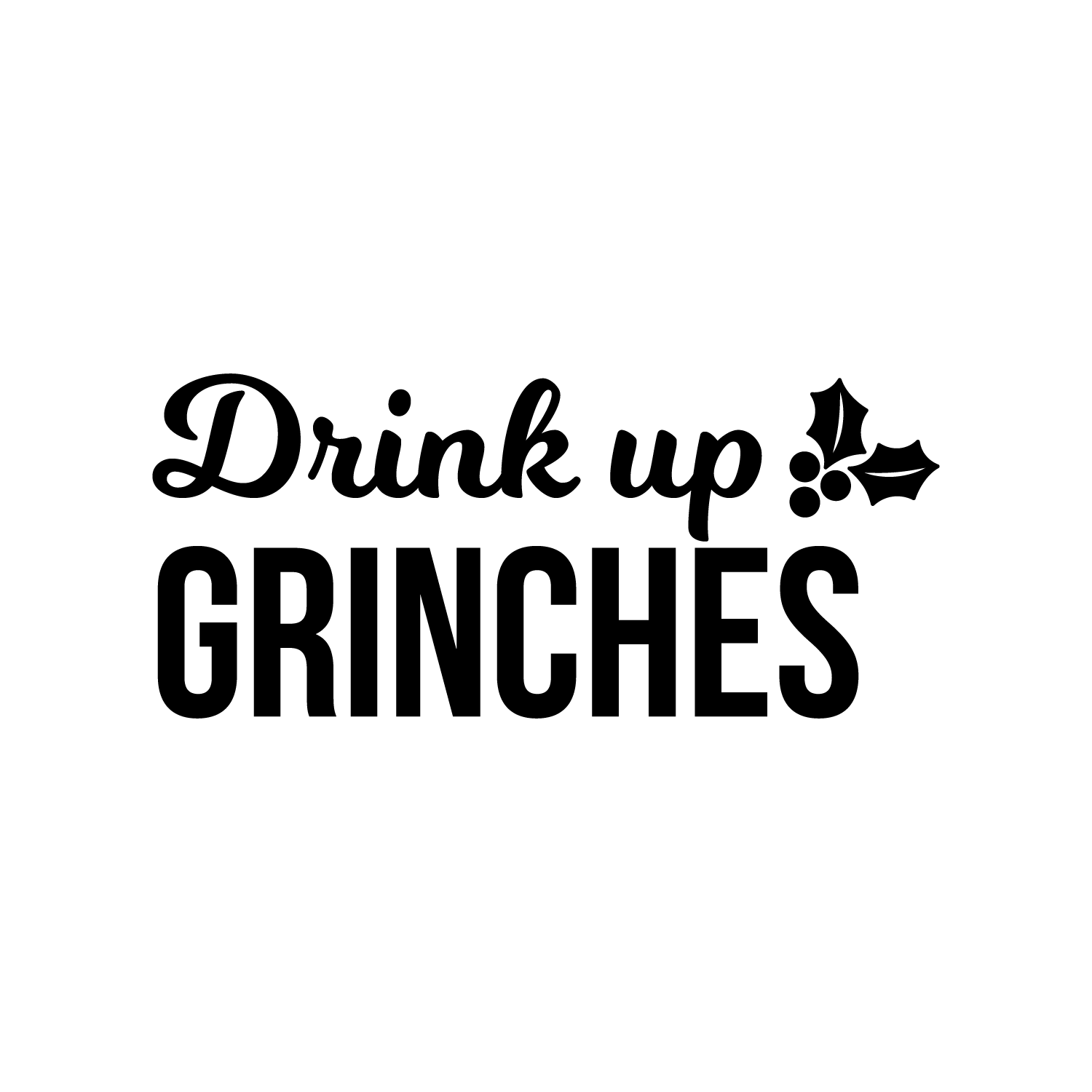 Vinyl Wall Art Decal - Drink Up Grinches - 10" x 22" - Modern Funny Seasonal Christmas Quote Sticker For Home Bedroom Living Room Coffee Shop Storefront Decor