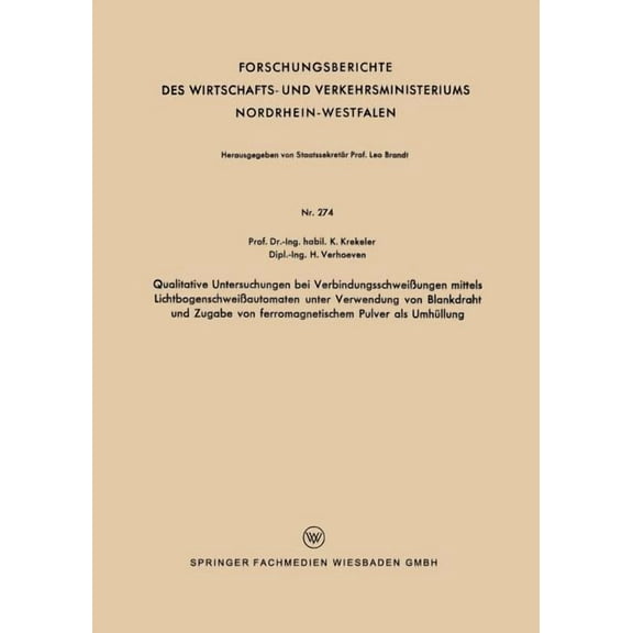 Forschungsberichte Des Wirtschafts- Und Qualitative Untersuchungen Bei VerbindungsschweiÃungen Mittels LichtbogenschweiÃautomaten Unter Verwendung Von Blankdrah, Book 274, (Paperback)