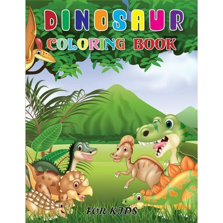 Dinosaur Coloring Book for Kids : Fun Children's Coloring Book for Boys & Girls with 40 Adorable Dinosaur Pages for Toddlers & Kids to Color (Paperback)