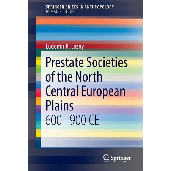 Prestate Societies of the North Central European Plains: 600-900 CE, (Paperback)