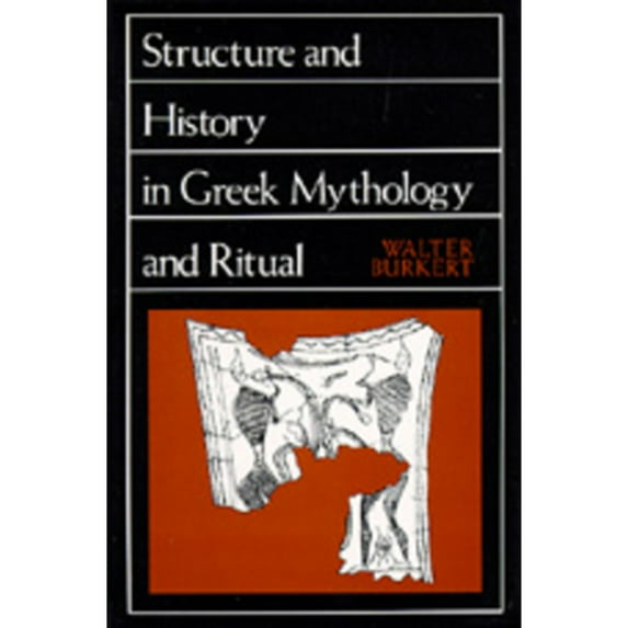 Pre-Owned Structure and History in Greek Mythology and Ritual: Volume 47 (Paperback) 0520047702 9780520047709