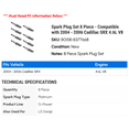 thumbnail image 2 of Spark Plug Set 8 Piece - Compatible with 2004 - 2006 Cadillac SRX 4.6L V8 2005, 2 of 2