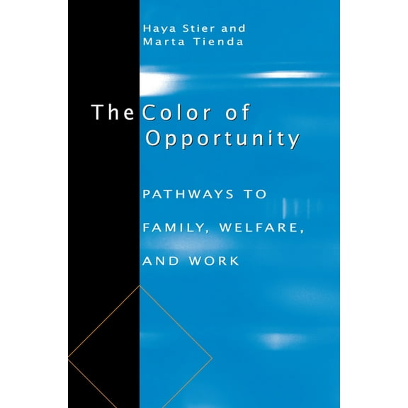 The Color of Opportunity: Pathways to Family, Welfare, and Work, (Hardcover)