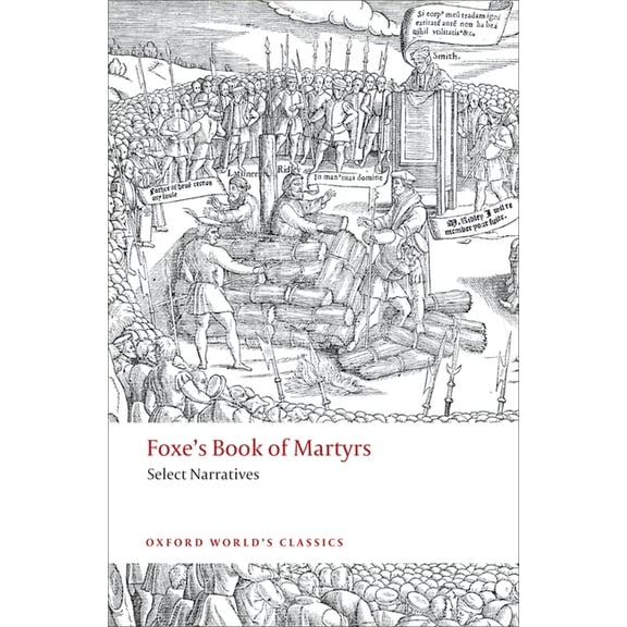 Oxford World's Classics Foxe's Book of Martyrs: Select Narratives, (Paperback)