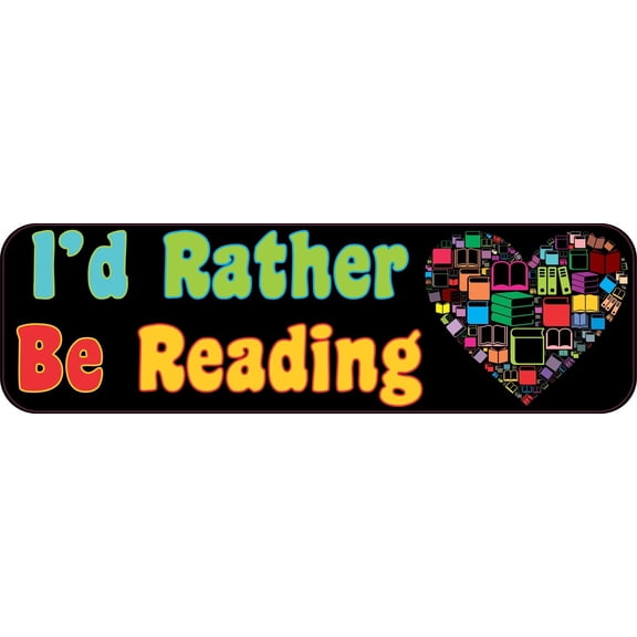 10in x 3in Id Rather Be Reading Bumper Sticker Vinyl Window Decal