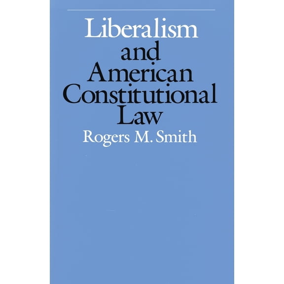 Pre-Owned Liberalism and American Constitutional Law (Paperback) 0674530160 9780674530164