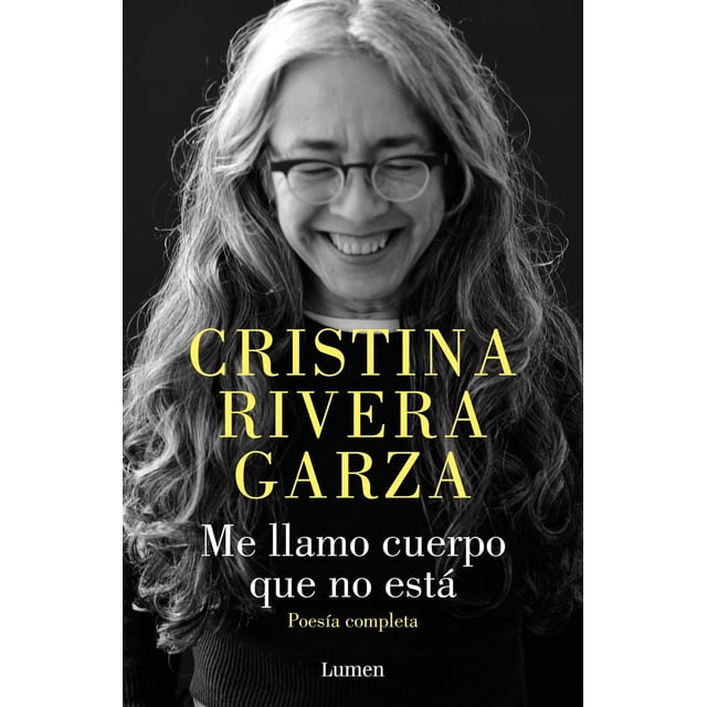 Libro Me Llamo Cuerpo Que No Esta Tapa Blanda, Autor Cristina Rivera Garza, Editorial Lumen