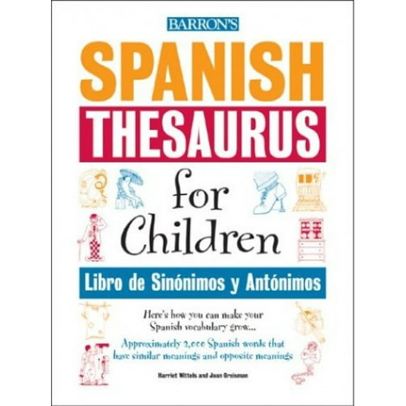Pre-Owned Libro De Sinonimos Y Antonimos / Spanish Thesaurus for Children (English and Spanish Edition) (Paperback) 0764124374 9780764124372