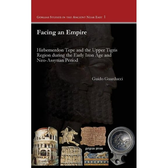 Gorgias Dissertations in Near Eastern St Facing an Empire, (Hardcover)