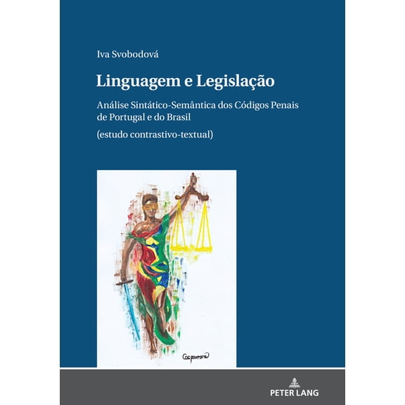 Linguagem e Legislação: Análise Sintático-Semântica dos Códigos Penais de Portugal e do Brasil (estudo contrastivo-textual) (Hardcover)